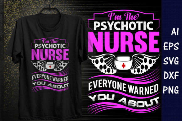 I'm the Psychotic Nurse Graphics & T-Shirt Designs