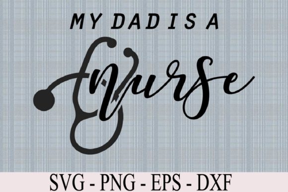 My Dad is a Nurse Graphics for Graphic Templates