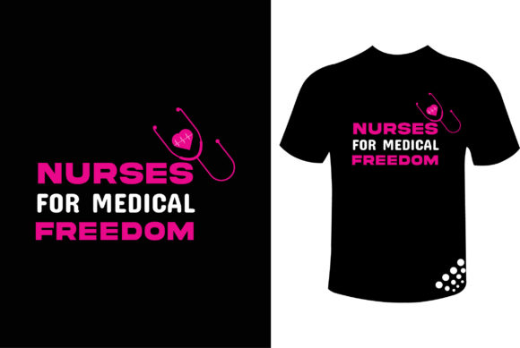 Nurses for Medical Freedom T Shirt Graphics & Print Templates