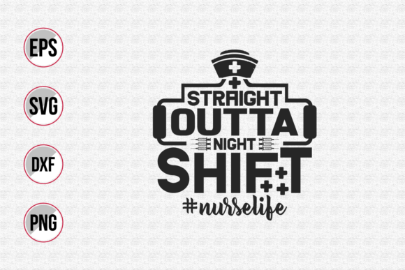 Straight Outta Night Shift Svg: Graphics & Print Templates