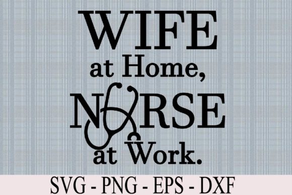 Wife at Home, Nurse at Work: Graphics & Graphic Templates